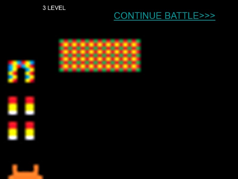 CONTINUE BATTLE>>> 3 LEVEL